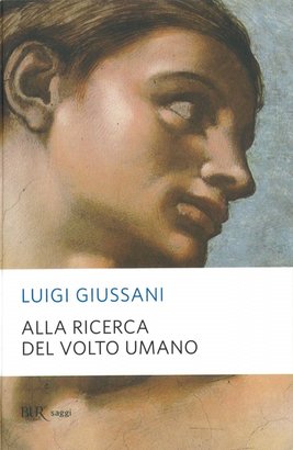 Alla ricerca del volto umano - Luigi Giussani | Libro | Itacalibri