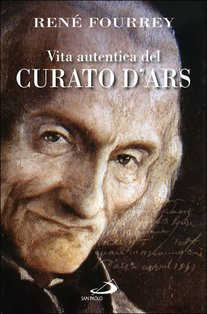 Vita autentica del Curato d'Ars - René Fourrey | Libro | Itacalibri