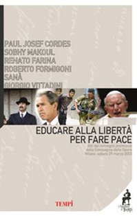 Educare alla libertà per fare pace: Atti del convegno promosso dalla Compagnia delle Opere. Milano, sabato 29 marzo 2003. AA.VV. | Libro | Itacalibri