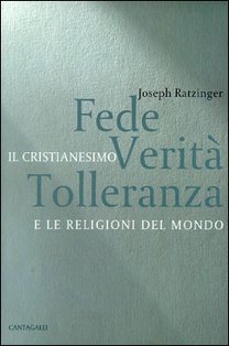 Fede verità tolleranza: Il cristianesimo e le religioni del mondo. Papa Benedetto XVI (Joseph Ratzinger) | Libro | Itacalibri