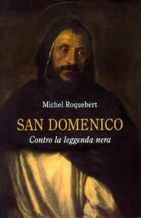 San Domenico: Contro la leggenda nera. Michel Roquebert | Libro | Itacalibri