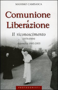 Comunione e Liberazione. Il riconoscimento (1976-1984): Appendice (1985-2005). Massimo Camisasca | Libro | Itacalibri