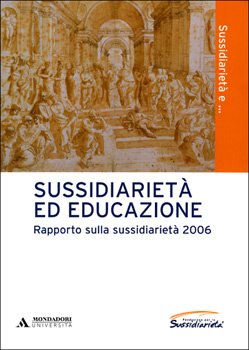 Sussidiarietà ed educazione: Rapporto sulla sussidiarietà 2006. AA.VV. | Libro | Itacalibri