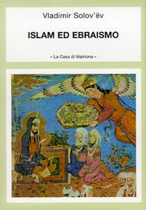 Islam ed ebraismo: Introduzione, traduzione e note di Adriano Dell'Asta. Vladimir Solov'ëv | Libro | Itacalibri