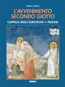 L'Avvenimento secondo Giotto: Cappella degli Scrovegni - Padova. Roberto Filippetti | Libro | Itacalibri