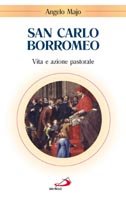 San Carlo Borromeo: Vita e azione pastorale. Angelo Majo | Libro | Itacalibri