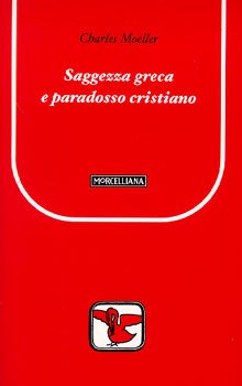 Saggezza greca e paradosso cristiano - Charles Moeller | Libro | Itacalibri