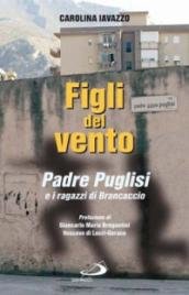 Figli del vento: Padre Puglisi e i ragazzi di Brancaccio. Carolina Iavazzo | Libro | Itacalibri