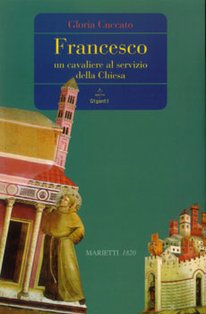 Francesco: Un cavaliere al servizio della Chiesa. Gloria Cuccato | Libro | Itacalibri