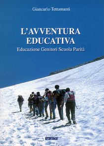 L'avventura educativa: Educazione Genitori Scuola Parità. Giancarlo Tettamanti | Libro | Itacalibri