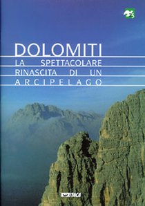 Dolomiti: La spettacolare rinascita di un arcipelago. AA.VV. | Libro | Itacalibri