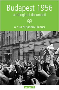 Budapest 1956: Antologia di documenti. AA.VV. | Libro | Itacalibri