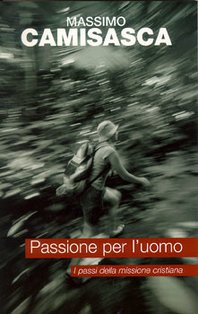 Passione per l'uomo: I passi della missione cristiana. Massimo Camisasca | Libro | Itacalibri