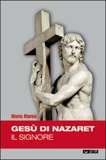 Gesù di Nazaret: Il Signore. Mario Marini | Libro | Itacalibri