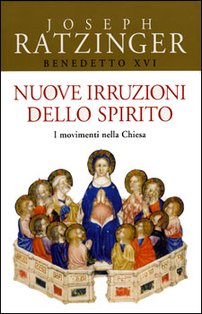 Nuove irruzioni dello spirito: I movimenti nella Chiesa. Papa Benedetto XVI (Joseph Ratzinger) | Libro | Itacalibri