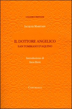 Il Dottore Angelico: San Tommaso d'Aquino. Jacques Maritain | Libro | Itacalibri