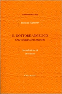 Il Dottore Angelico: San Tommaso d'Aquino. Jacques Maritain | Libro | Itacalibri