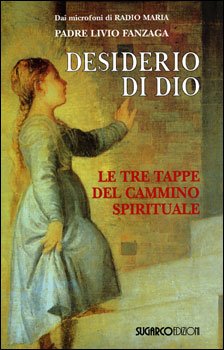 Desiderio di Dio: Le tre tappe del cammino spirituale. Livio Fanzaga | Libro | Itacalibri