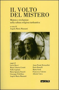 Il volto del mistero: Mistero e rivelazione nella cultura religiosa tardoantica. AA.VV. | Libro | Itacalibri