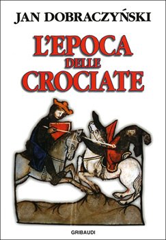 L'epoca delle crociate: Bozzetti storici relativi ai secoli XI-XIII. Jan Dobraczynski | Libro | Itacalibri