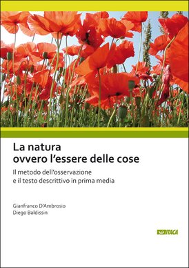 La natura ovvero l'essere delle cose: Il metodo dell'osservazione e il testo descrittivo in prima media. Gianfranco D'Ambrosio, Diego Baldissin | Libro | Itacalibri