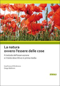 La natura ovvero l'essere delle cose: Il metodo dell'osservazione e il testo descrittivo in prima media. Diego Baldissin, Gianfranco D'Ambrosio | Libro | Itacalibri