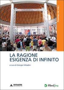 La ragione esigenza di infinito: <i>Il libro del Meeting 2006</i>. AA.VV. | Libro | Itacalibri