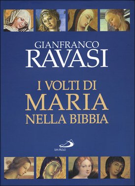 I volti di Maria nella Bibbia: Trentun «icone» bibliche. Gianfranco Ravasi | Libro | Itacalibri