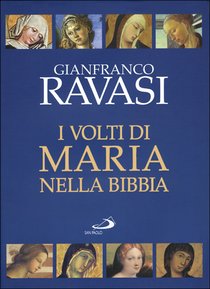 I volti di Maria nella Bibbia: Trentun «icone» bibliche. Gianfranco Ravasi | Libro | Itacalibri