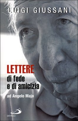 Lettere di fede e di amicizia ad Angelo Majo - Luigi Giussani | Libro | Itacalibri