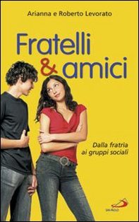 Fratelli e amici: Dalla fratrìa ai gruppi sociali. Roberto Levorato, Arianna Levorato | Libro | Itacalibri