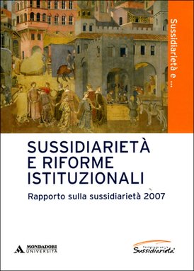 Sussidiarietà e riforme istituzionali: Rapporto sulla sussidiarietà 2007. AA.VV. | Libro | Itacalibri