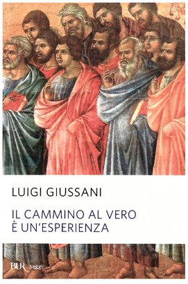 Il cammino al vero è un'esperienza - Luigi Giussani | Libro | Itacalibri