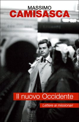 Il nuovo Occidente: Lettere ai missionari. Massimo Camisasca | Libro | Itacalibri