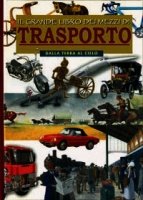 Il grande libro dei mezzi di trasporto: Dalla terra al cielo. Renzo Rossi, Cristiana Leoni | Libro | Itacalibri