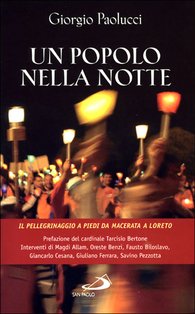 Un popolo nella notte: Il pellegrinaggio a piedi da Macerata a Loreto. Giorgio Paolucci | Libro | Itacalibri