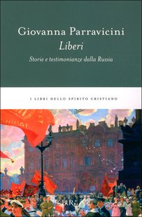 Liberi: Storie e testimonianze dalla Russia. Giovanna Parravicini | Libro | Itacalibri