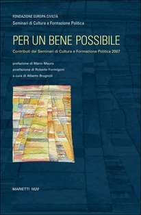 Per un bene possibile: Contributi dai Seminari di Cultura e Formazione Politica 2007. Fondazione Europa Civiltà | Libro | Itacalibri