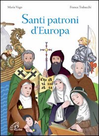 Santi patroni d'Europa - Maria Vago | Libro | Itacalibri