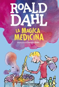 La magica medicina - Roald Dahl | Libro | Itacalibri