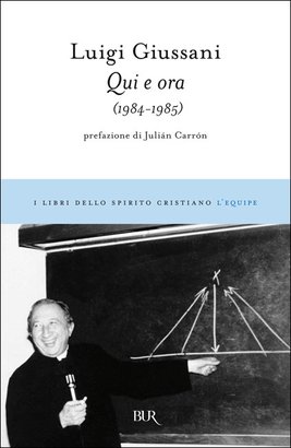 Qui e ora: (1984-1985). Luigi Giussani | Libro | Itacalibri