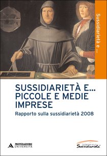 Sussidiarietà e... piccole e medie imprese: Rapporto sulla sussidiarietà 2008. AA.VV. | Libro | Itacalibri