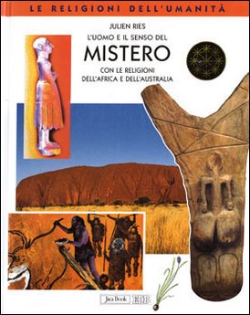 L'uomo e il senso del Mistero: con le religioni dell'Africa e dell'Australia. Julien Ries | Libro | Itacalibri