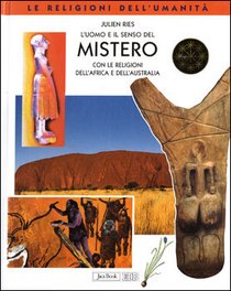 L'uomo e il senso del Mistero: con le religioni dell'Africa e dell'Australia. Julien Ries | Libro | Itacalibri