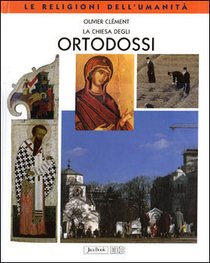 La chiesa degli Ortodossi - Olivier Clément | Libro | Itacalibri