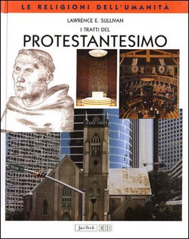 I tratti del Protestantesimo - Lawrence E. Sullivan | Libro | Itacalibri