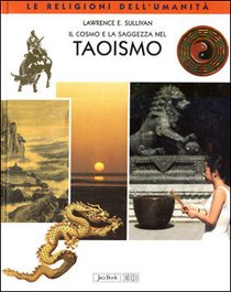 Il cosmo e la saggezza nel Taoismo - Lawrence E. Sullivan | Libro | Itacalibri