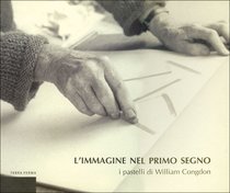 L'immagine nel primo segno: I pastelli di William Congdon. Rodolfo Balzarotti, William Congdon | Libro | Itacalibri