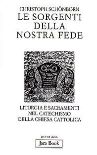 Le sorgenti della nostra fede: Liturgia e sacramenti nel Catechismo della Chiesa Cattolica. Christoph Schönborn | Libro | Itacalibri