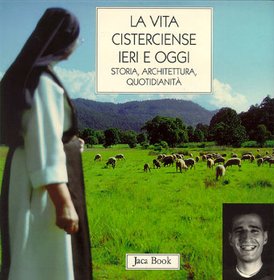 La vita cistercense ieri e oggi: Storia, architettura, quotidianità. AA.VV. | Libro | Itacalibri